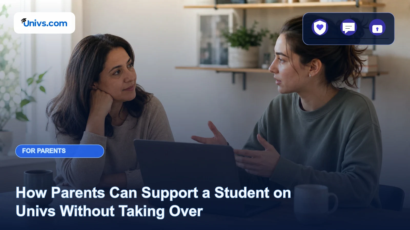 Realistic editorial photograph of a fictional parent listening while an adult student controls a laptop and explains an application plan with the exact Univs brand mark and an audience-specific editorial icon panel.