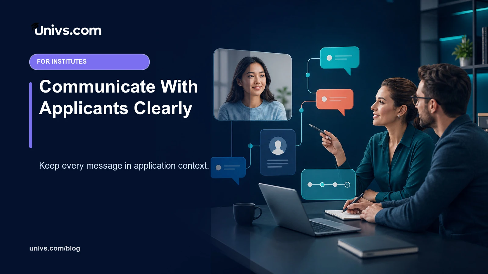 Communicate With Applicants Clearly — Univs.com editorial guide